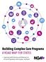 Building Complex Care Programs A ROAD MAP FOR STATES. Improving Health Outcomes and Reducing Cost of Care for Populations with Complex Care Needs