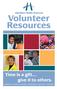 Volunteer Resources Time is a gift... give it to others.