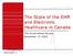 The State of the EHR and Electronic Healthcare in Canada. The Unvarnished Version November 13, 2003
