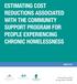 ESTIMATING COST REDUCTIONS ASSOCIATED WITH THE COMMUNITY SUPPORT PROGRAM FOR PEOPLE EXPERIENCING CHRONIC HOMELESSNESS