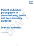Patient and public participation in commissioning health and care: statutory guidance. Draft for comment