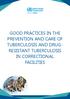 GOOD PRACTICES IN THE PREVENTION AND CARE OF TUBERCULOSIS AND DRUG- RESISTANT TUBERCULOSIS IN CORRECTIONAL FACILITIES