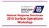 National Response Directorate 2018 Surface Operations Workshop