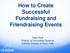 How to Create Successful Fundraising and Friendraising Events. Dawn Wolf Director of Information Systems Catholic Diocese of Sioux Falls
