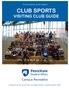 For the students, by the students CLUB SPORTS VISITING CLUB GUIDE