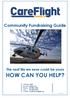 Community Fundraising Guide. The next life we save could be yours HOW CAN YOU HELP?