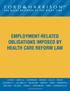 EMPLOYMENT-RELATED OBLIGATIONS IMPOSED BY HEALTH CARE REFORM LAW