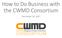 How to Do Business with the CWMD Consortium. December 18, 2017
