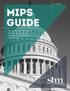 2017 Edition. MIPS Guide. The rule is in and Medicare physician payments are changing. What does that mean for you?