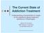 The Current State of Addiction Treatment