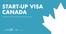 START-UP VISA CANADA. Strengthening the entrepreneurship ecosystem