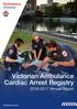 Victorian Ambulance Cardiac Arrest Registry Annual Report. ambulance.vic.gov.au