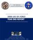 This is the first annual report on the status of the Los Angeles Police Department s Categorical and Non-Categorical Use of Force incidents for 2008.
