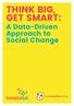 THINK BIG, GET SMART: A Data-Driven Approach to Social Change