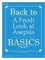 FEATURE. Back to. A Fresh Look at Asepsis BASICS. Alecia Cooper, RN, BS, MBA, CNOR 14 THE OR CONNECTION