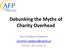 Debunking the Myths of Charity Overhead. By: Caroline Riseboro