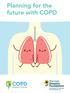 Contents. Introduction 2. What is COPD? 5. Getting to know your COPD 8. Managing COPD 11. Palliative care 18. Planning for the future 20