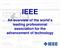 IEEE. An overview of the world s leading professional association for the advancement of technology