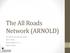 The All Roads Network (ARNOLD) Tom Roff and Joe Hausman GIS-T 2013 Presentation May 6,