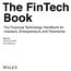 The Financial Technology Handbook for. Investors, Entrepreneurs and Visionaries