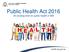 Public Health Act 2016 An exciting time for public health in WA