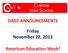 DAILY ANNOUNCEMENTS. Friday November 22, American Education Week!