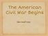 The American Civil War Begins. Take Cornell Notes!