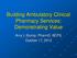 Building Ambulatory Clinical Pharmacy Services: Demonstrating Value. Amy L Stump, PharmD, BCPS October 17, 2012