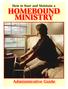 How to Start and Maintain a HOMEBOUND MINISTRY. Administrative Guide
