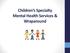 Children s Specialty Mental Health Services & Wraparound