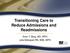 Transitioning Care to Reduce Admissions and Readmissions. Sven T. Berg, MD, MPH Julie Mobayed RN, BSN, MPH