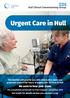 This booklet will provide you with information about our proposals around the future of urgent care services in Hull. We want to hear your views