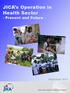 JICA s Operation in Health Sector. - Present and Future -