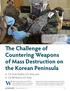 Weapons of mass destruction (WMD) The Challenge of Countering Weapons of Mass Destruction on the Korean Peninsula