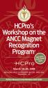 HCPro s Workshop on the ANCC Magnet Recognition Program Earn up to contact hours. March 19 20, HCPro s Resource Center Members SAVE $100!