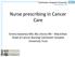 Nurse prescribing in Cancer Care. Emma Sweeney MSc BSc (Hons) RN Macmillan Head of Cancer Nursing Colchester Hospital University Trust