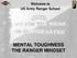 Welcome to US Army Ranger School MENTAL TOUGHNESS THE RANGER MINDSET
