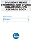 DIVISION I MEN S SWIMMING AND DIVING CHAMPIONSHIPS RECORDS BOOK Championship 2 History 4 All-Time Results 12 Brackets 19