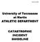 Updated: July University of Tennessee at Martin ATHLETIC DEPARTMENT CATASTROPHIC INCIDENT GUIDELINE