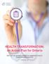 HEALTH TRANSFORMATION: An Action Plan for Ontario PART V OF THE ONTARIO CHAMBER OF COMMERCE S HEALTH TRANSFORMATION INITIATIVE.