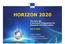 HORIZON The New EU Framework Programme for Research and Innovation Gaëtan DUBOIS European Commission DG Research & Innovation