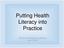 Putting Health Literacy into Practice. IHC Care Coordination Conference June 3, 2015
