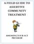 A FIELD GUIDE TO ASSERTIVE COMMUNITY TREATMENT