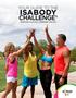 YOUR GUIDE TO THE ISABODY CHALLENGE TRANSFORM YOUR BODY. TRANSFORM YOUR LIFE.