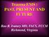 Trauma EMS : PAST, PRESENT AND FUTURE. Rao R. Ivatury MD, FACS, FCCM Richmond, Virginia