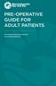 PRE-OPERATIVE GUIDE FOR ADULT PATIENTS. 243 Charles Street, Boston, MA
