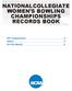NATIONAL COLLEGIATE WOMEN S BOWLING CHAMPIONSHIPS RECORDS BOOK Championship 2 History 3 All-Time Results 5