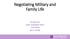 Negotiating Military and Family Life. Zoe Morrison Sarah Cunningham-Burley Scott Tindal Vince Connelly