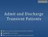 Admit and Discharge Transient Patients