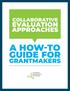 Collaborative. evaluation. approaches. a how-to. guide for. grantmakers